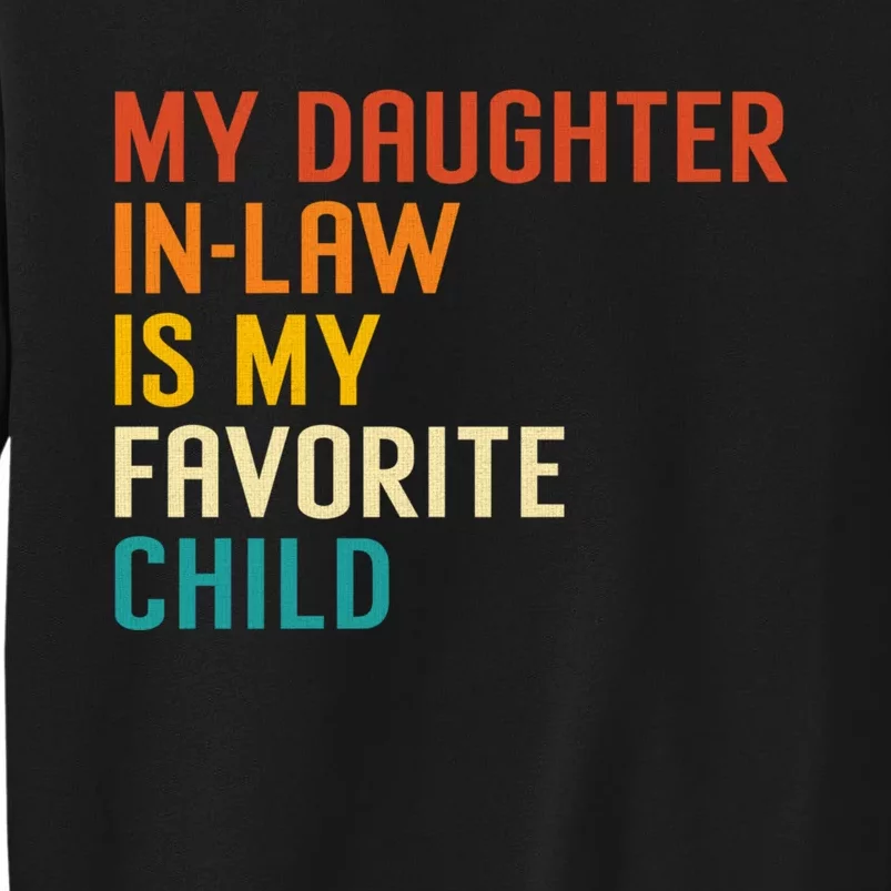 My Daughter In Law Is My Favorite Child Funny Family Humour Tall Sweatshirt