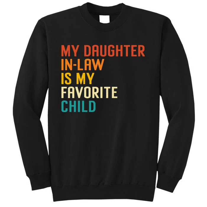 My Daughter In Law Is My Favorite Child Funny Family Humour Tall Sweatshirt