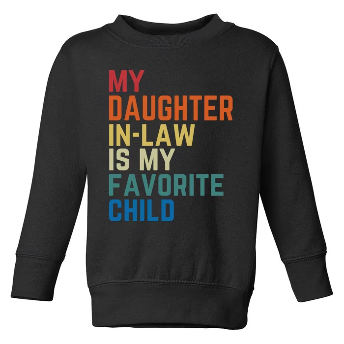 My Daughter In Law Is My Favorite Child Fathers Day Gift Toddler Sweatshirt