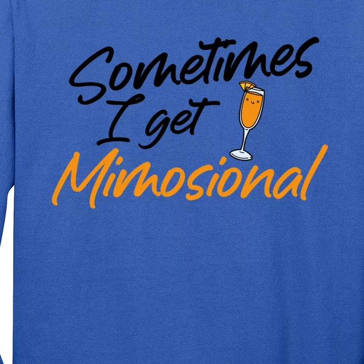 Mimosa Daytime Ing Brunch Sometimes I Get Mimosional Gift Long Sleeve Shirt