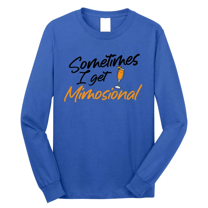 Mimosa Daytime Ing Brunch Sometimes I Get Mimosional Gift Long Sleeve Shirt