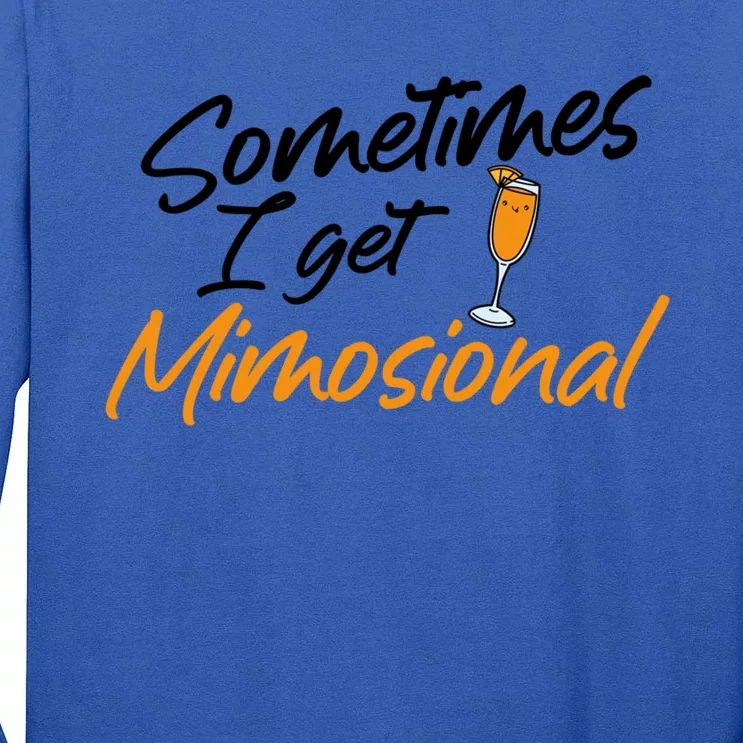 Mimosa Daytime Ing Brunch Sometimes I Get Mimosional Gift Tall Long Sleeve T-Shirt