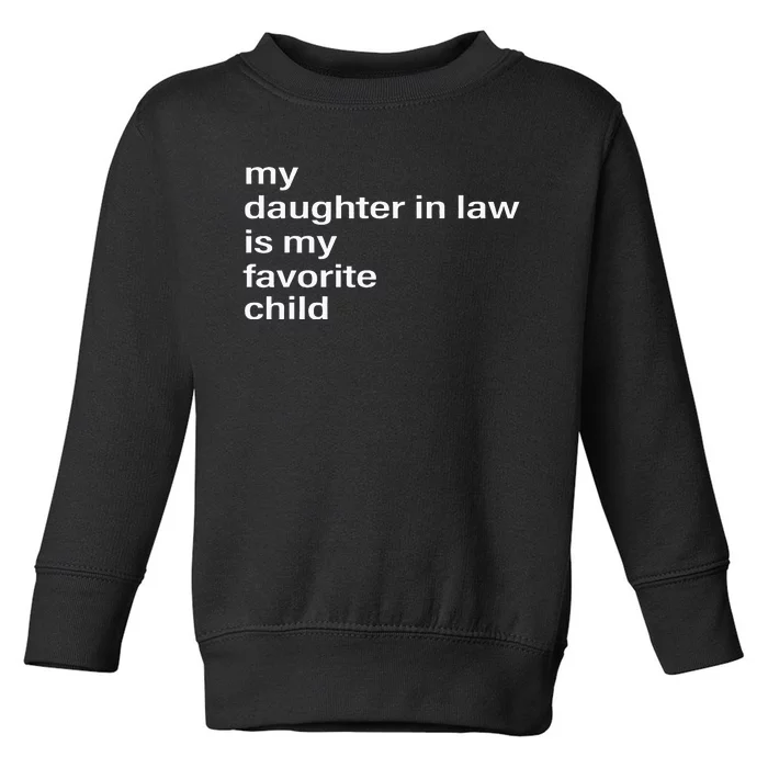 My Daughter In Law Is My Favorite Child Father_s Day In Law Toddler Sweatshirt