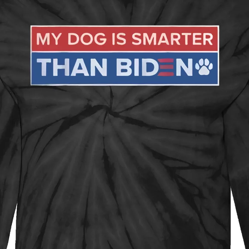 My Dog Is Smarter Than Biden Tie-Dye Long Sleeve Shirt