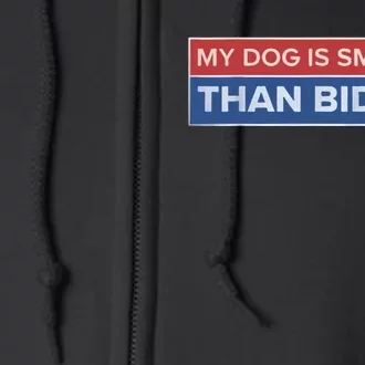 My Dog Is Smarter Than Biden Full Zip Hoodie