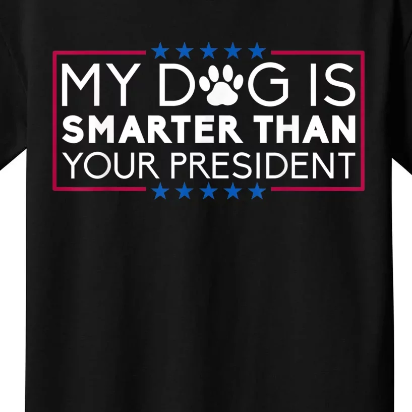 My Dog Is Smarter Than Your President Funny Dog Saying Kids T-Shirt