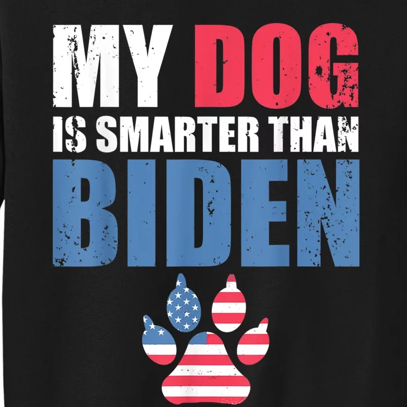 My Dog Is Smarter Than Your President Biden Funny Antibiden Sweatshirt