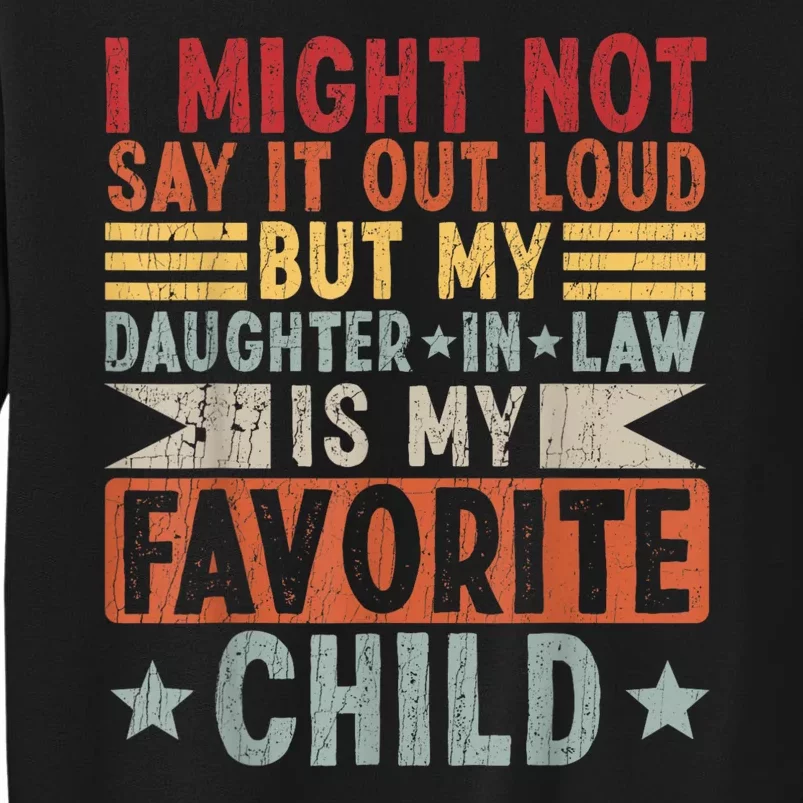 My Daughter In Law Is My Favorite Child Tall Sweatshirt