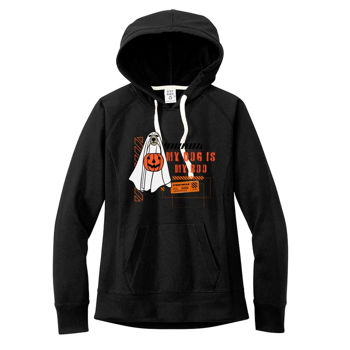 My Dog Is My Boo Ghost Spooky Halloween Dog Pumpkin Bucket Gift Women's Fleece Hoodie