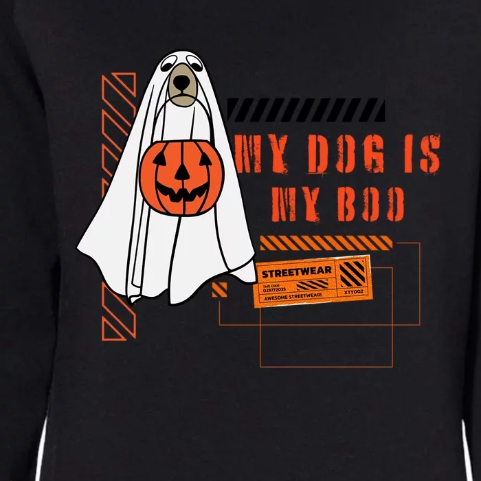 My Dog Is My Boo Ghost Spooky Halloween Dog Pumpkin Bucket Gift Womens California Wash Sweatshirt