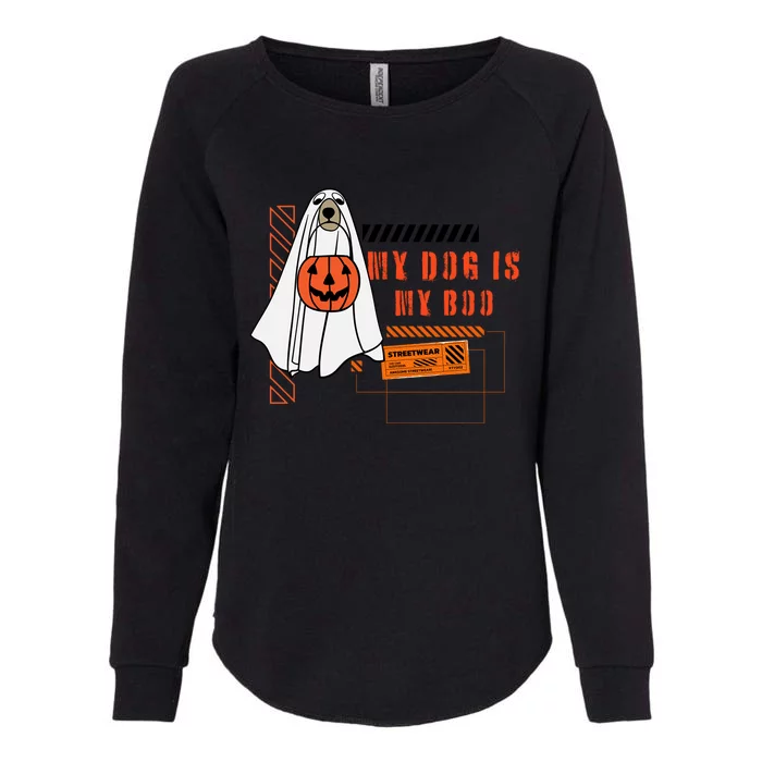 My Dog Is My Boo Ghost Spooky Halloween Dog Pumpkin Bucket Gift Womens California Wash Sweatshirt