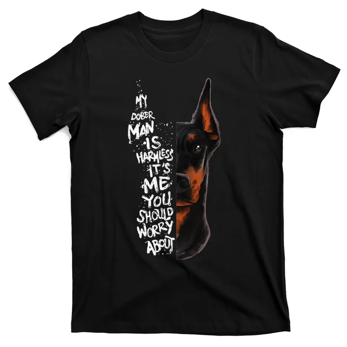 MY DOBERMAN IS HARMLESS.. Doberman Quote Pinscher Funny T-Shirt