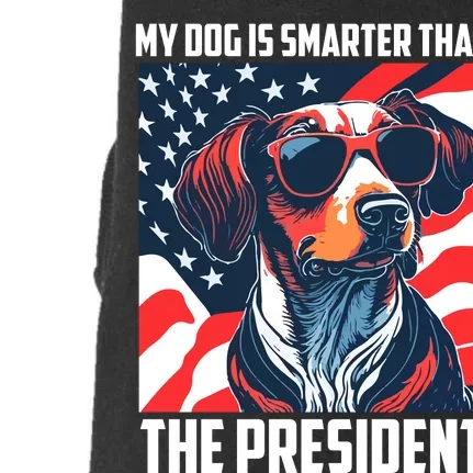 My Dog Is Smarter Than The President  My Dog Is Smarter Than Biden Doggie 3-End Fleece Hoodie