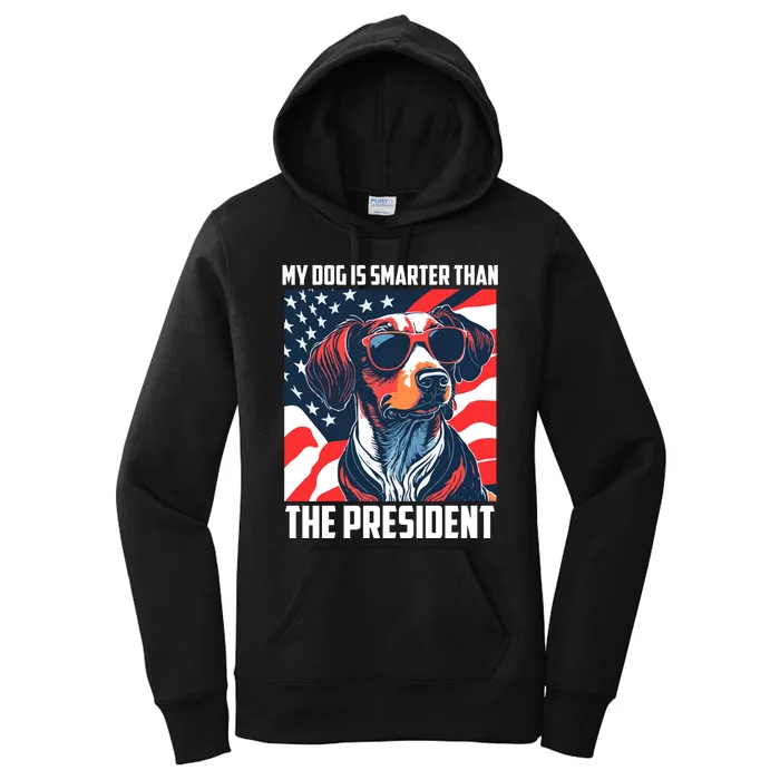 My Dog Is Smarter Than The President  My Dog Is Smarter Than Biden Women's Pullover Hoodie