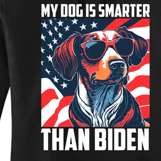 My Dog Is Smarter Than The President  My Dog Is Smarter Than Biden Women's Pullover Hoodie