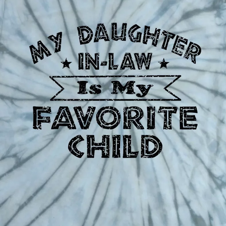 My Daughter In Law Is My Favorite Child Funny Tie-Dye T-Shirt