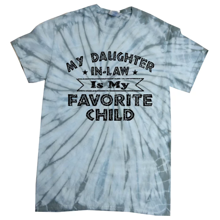 My Daughter In Law Is My Favorite Child Funny Tie-Dye T-Shirt