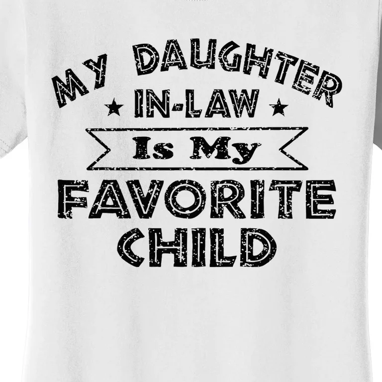 My Daughter In Law Is My Favorite Child Funny Women's T-Shirt