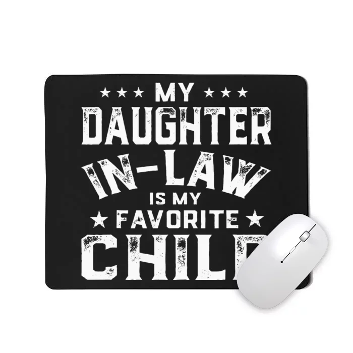 My Daughter In Law Is My Favorite Child Fathers Day In Law Mousepad