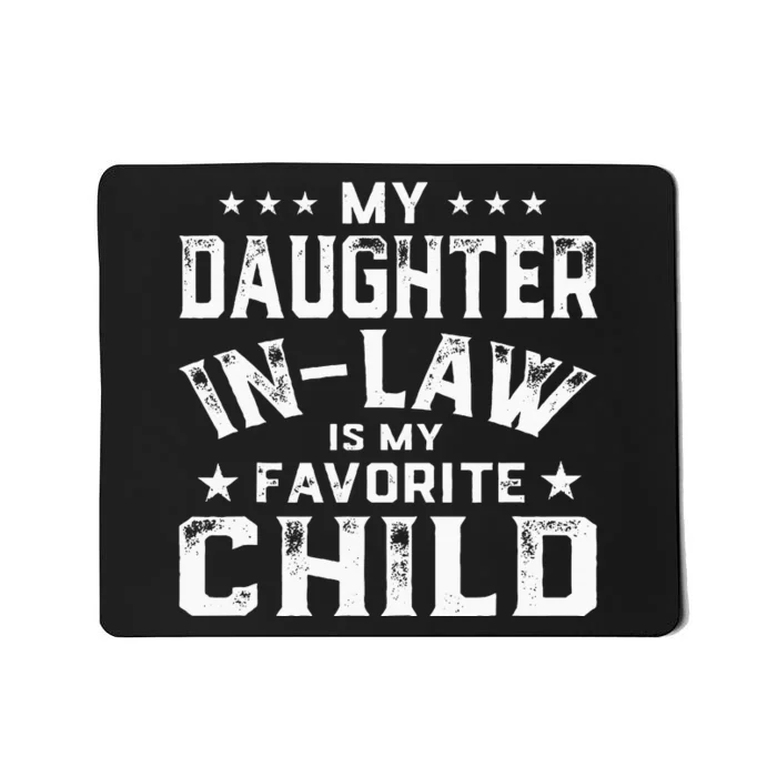 My Daughter In Law Is My Favorite Child Fathers Day In Law Mousepad