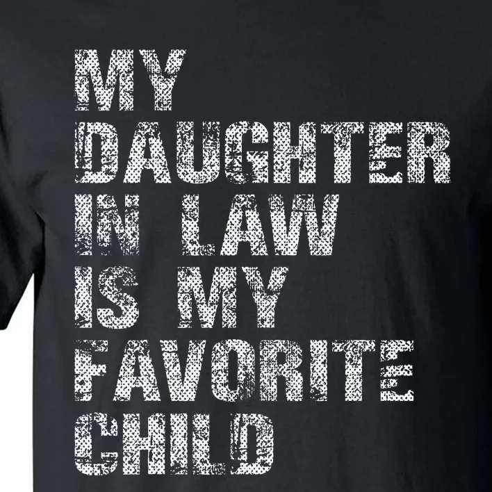 My Daughter In Law Is My Favorite Child Dad Father Day Tall T-Shirt