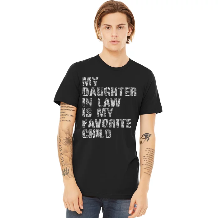 My Daughter In Law Is My Favorite Child Dad Father Day Premium T-Shirt