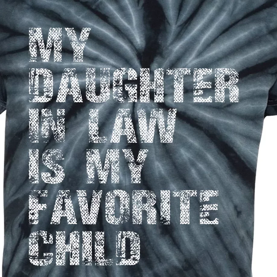 My Daughter In Law Is My Favorite Child Dad Father Day Kids Tie-Dye T-Shirt