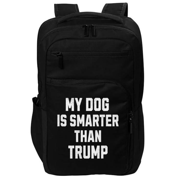 My Dog Is Smarter Than Trump Funny Harris Dog Lover Democrat Impact Tech Backpack