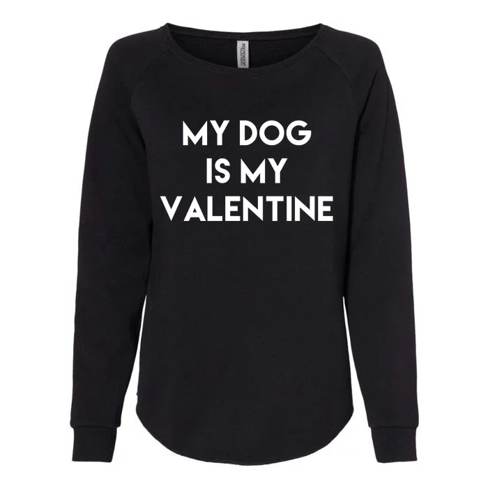 My Dog Is My Valentine Funny Cute Womens California Wash Sweatshirt