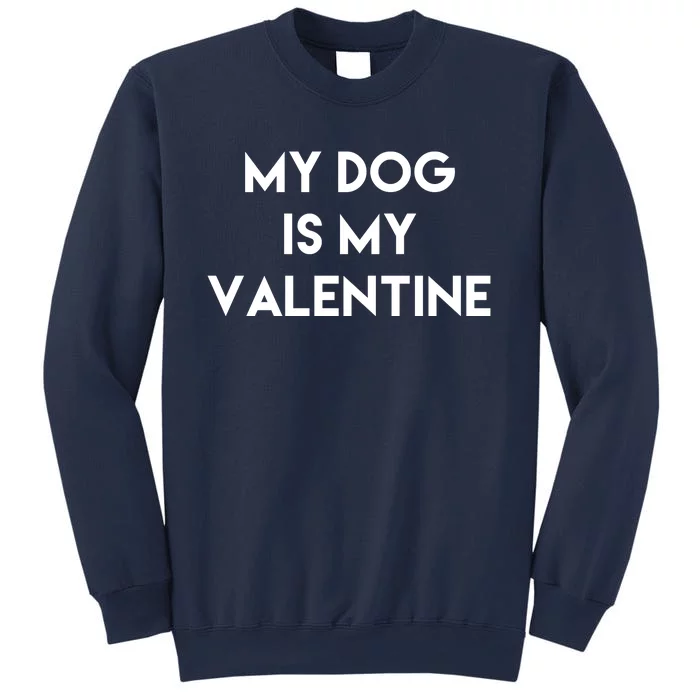 My Dog Is My Valentine Funny Cute Sweatshirt