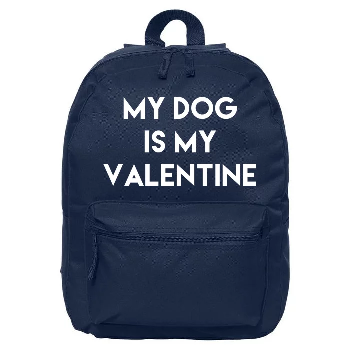 My Dog Is My Valentine Funny Cute 16 in Basic Backpack