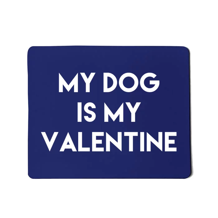 My Dog Is My Valentine Funny Cute Mousepad