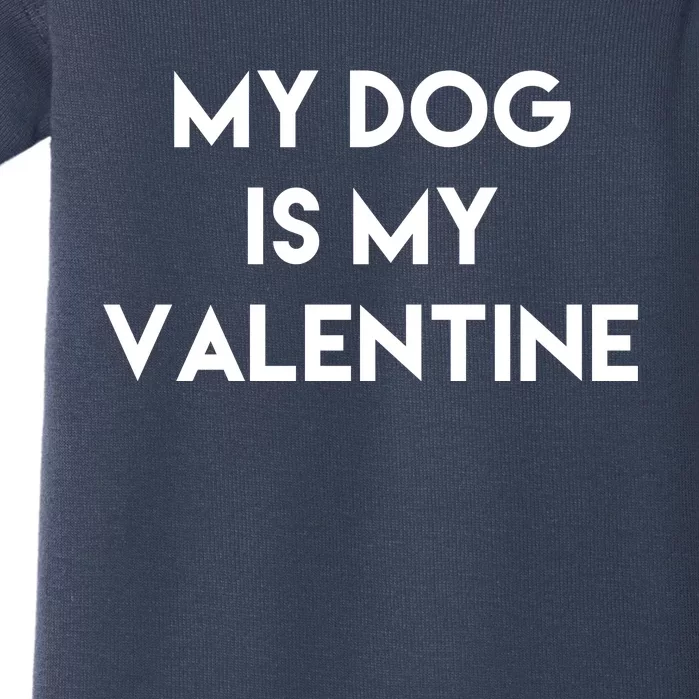 My Dog Is My Valentine Funny Cute Baby Bodysuit