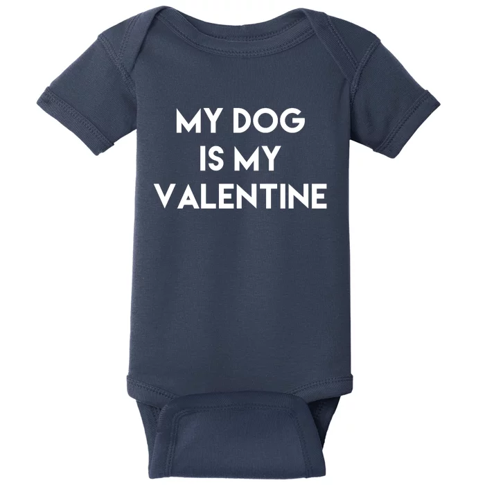 My Dog Is My Valentine Funny Cute Baby Bodysuit