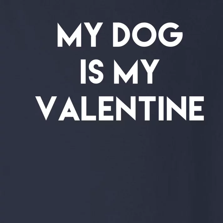 My Dog Is My Valentine Funny Cute Toddler Long Sleeve Shirt