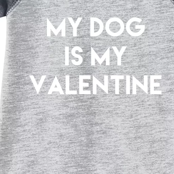 My Dog Is My Valentine Funny Cute Infant Baby Jersey Bodysuit