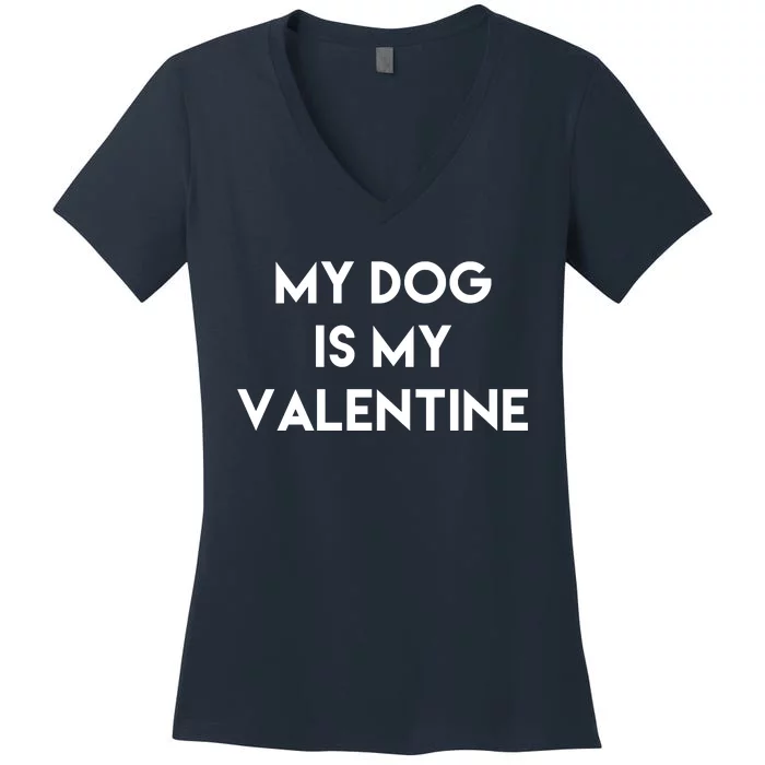 My Dog Is My Valentine Funny Cute Women's V-Neck T-Shirt