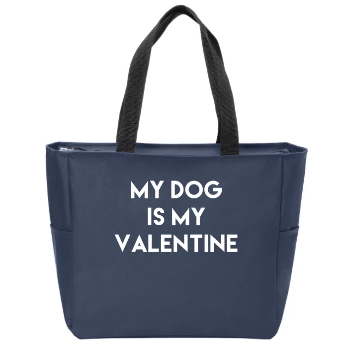 My Dog Is My Valentine Funny Cute Zip Tote Bag