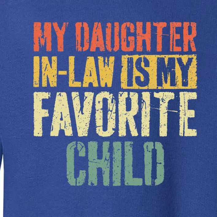 My Daughter In Law Is My Favorite Child Toddler Sweatshirt