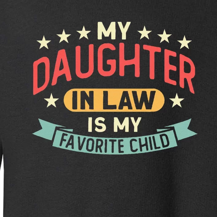 My Daughter In Law Is My Favorite Child Daughter Toddler Sweatshirt