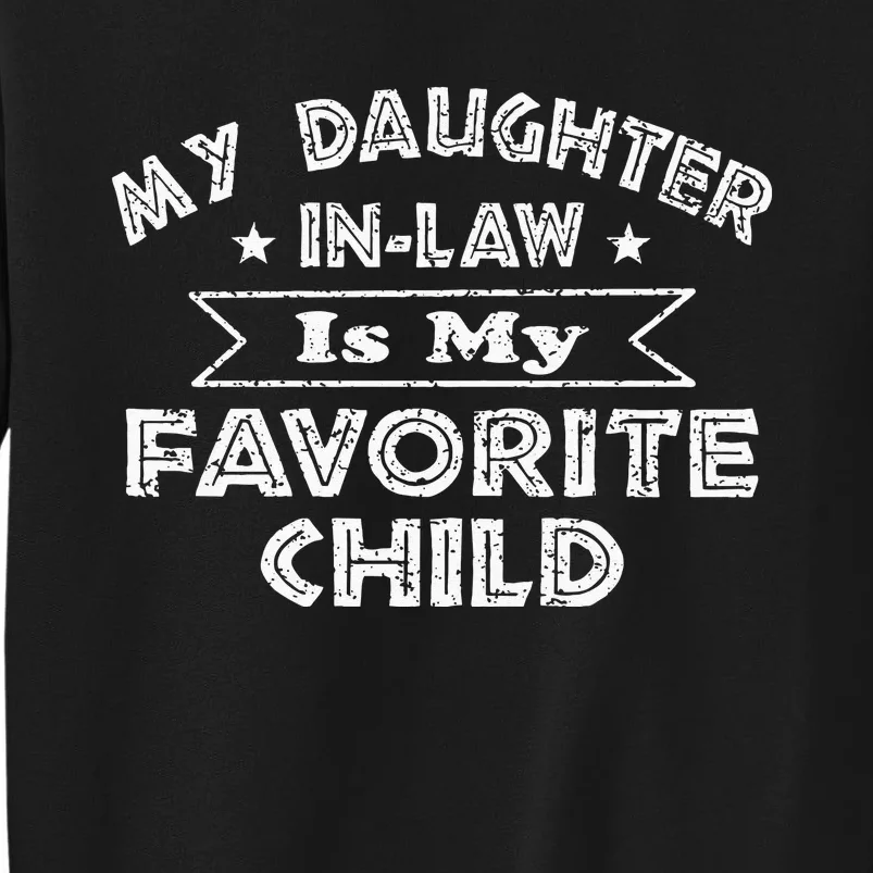 My Daughter In Law Is My Favorite Child Daughter Funny Tall Sweatshirt