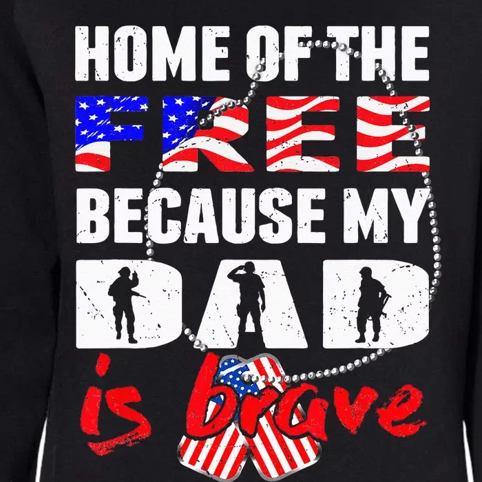 My Dad Is Brave Home Of The Free Proud Army Daughter Son Womens California Wash Sweatshirt