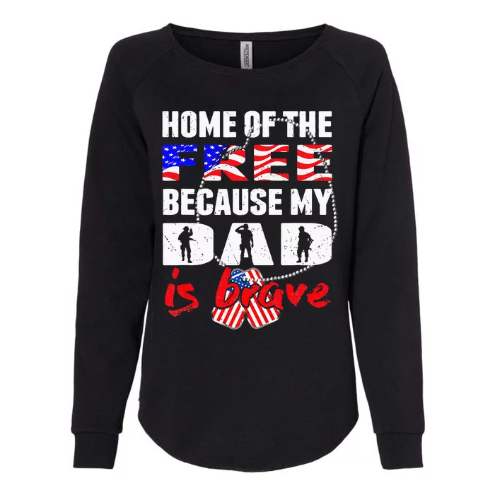 My Dad Is Brave Home Of The Free Proud Army Daughter Son Womens California Wash Sweatshirt