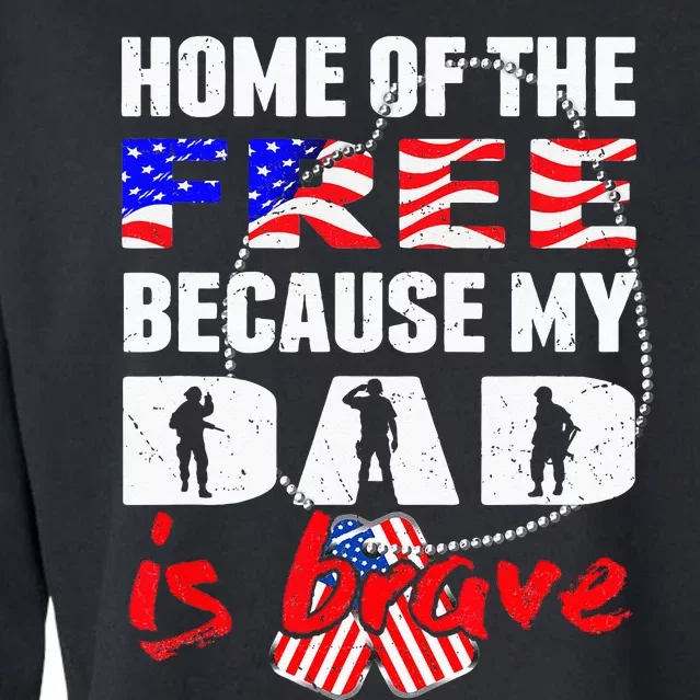 My Dad Is Brave Home Of The Free Proud Army Daughter Son Cropped Pullover Crew