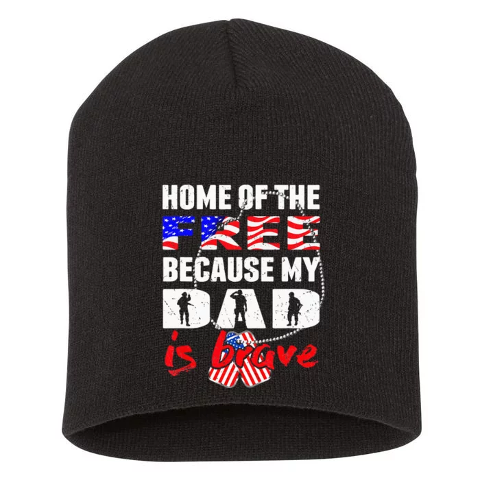 My Dad Is Brave Home Of The Free Proud Army Daughter Son Short Acrylic Beanie