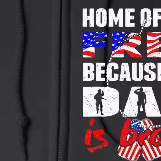 My Dad Is Brave Home Of The Free Proud Army Daughter Son Full Zip Hoodie