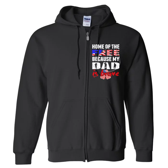 My Dad Is Brave Home Of The Free Proud Army Daughter Son Full Zip Hoodie