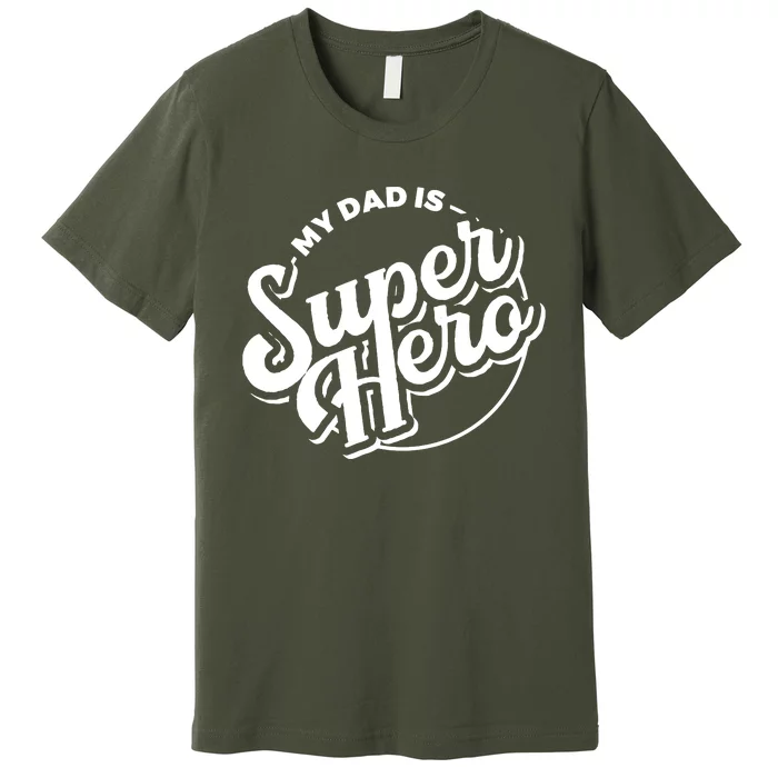 My Dad Is Superhero Premium T-Shirt