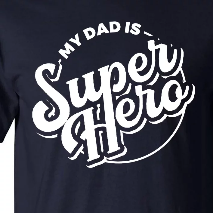 My Dad Is Superhero Tall T-Shirt