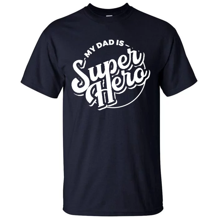 My Dad Is Superhero Tall T-Shirt